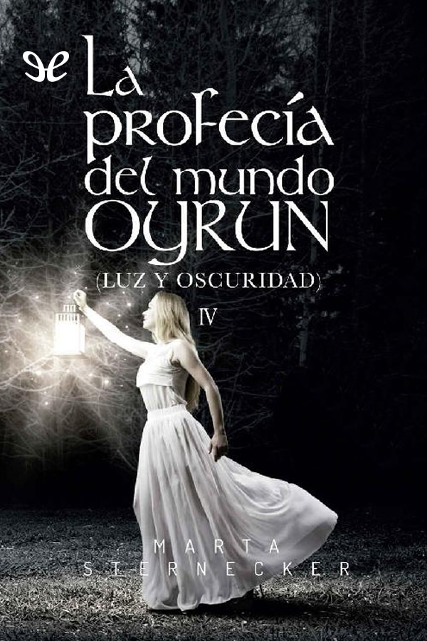 La profecía del mundo Oyrun. Luz y oscuridad