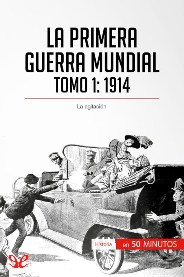 La Primera Guerra Mundial. Tomo 1: 1914