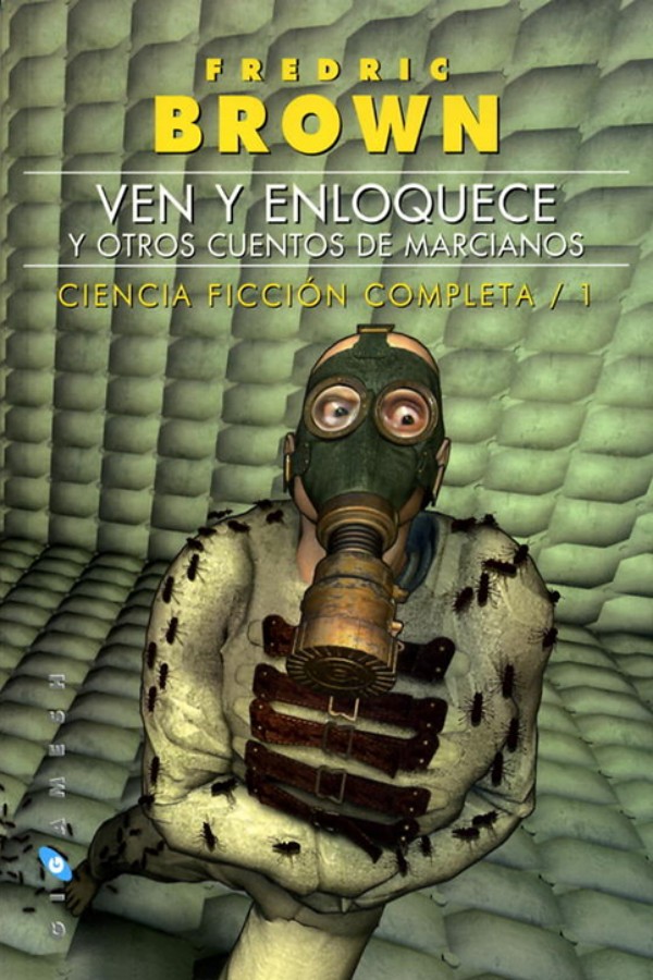 Ven y enloquece y otros cuentos de marcianos