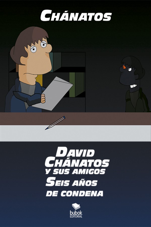 David Chánatos y sus amigos. Seis años de condena