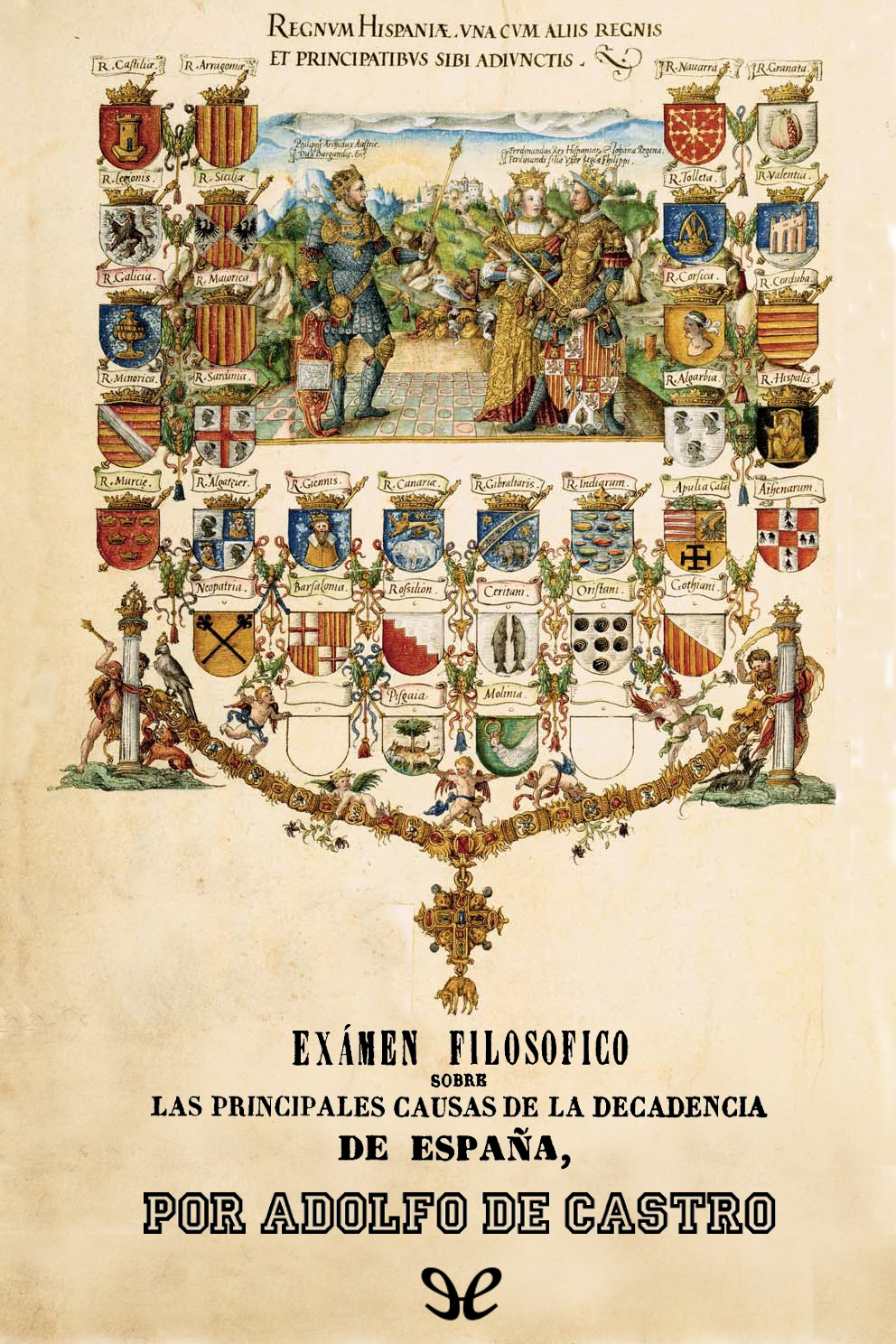 Exámen filosófico sobre las principales causas de la decadencia de España