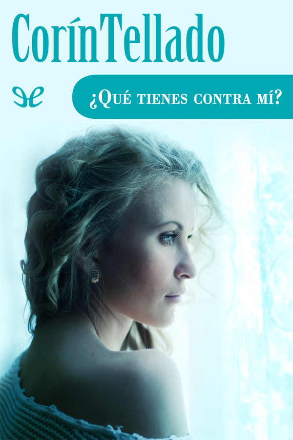 ¿Qué tienes contra mí?