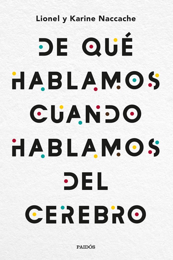 De qué hablamos cuando hablamos del cerebro