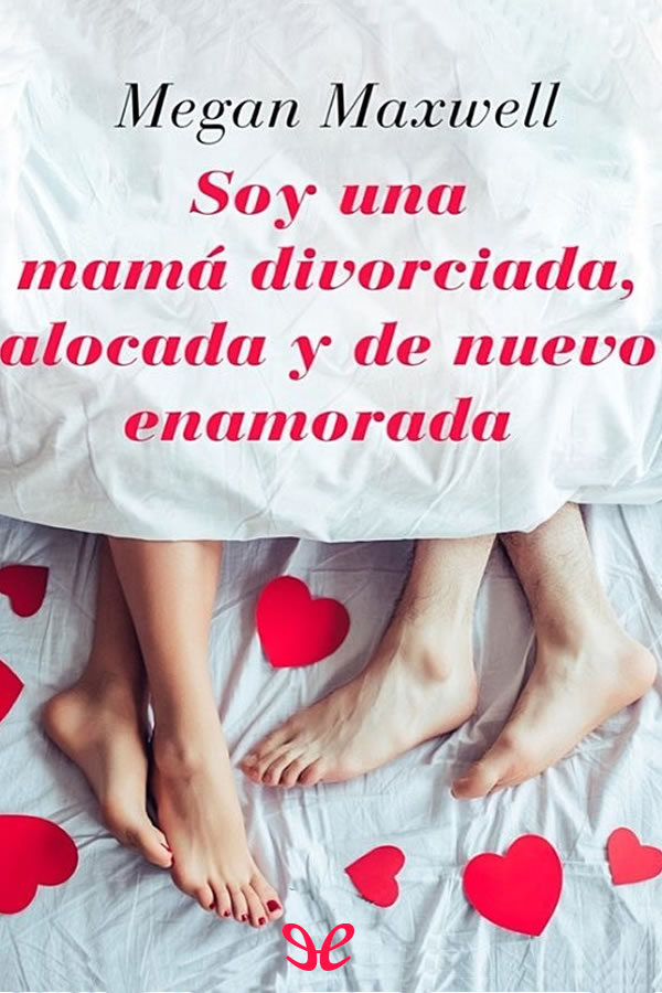 Soy una mamá divorciada, alocada y de nuevo enamorada