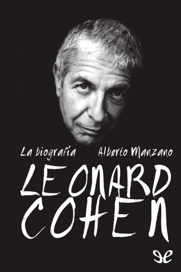 Leonard Cohen. La biografía