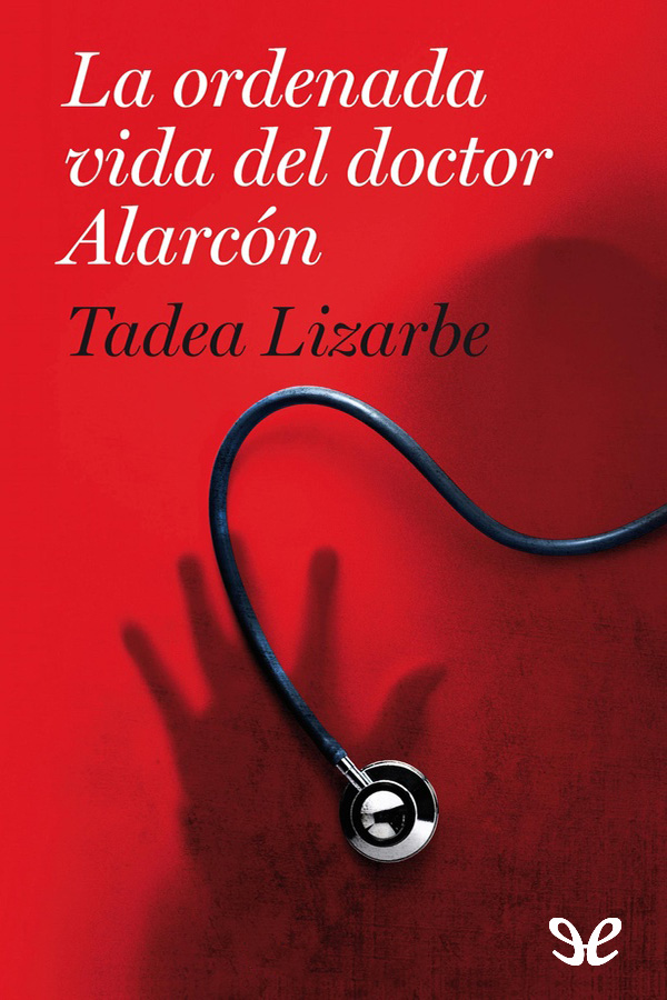 La ordenada vida del doctor Alarcón