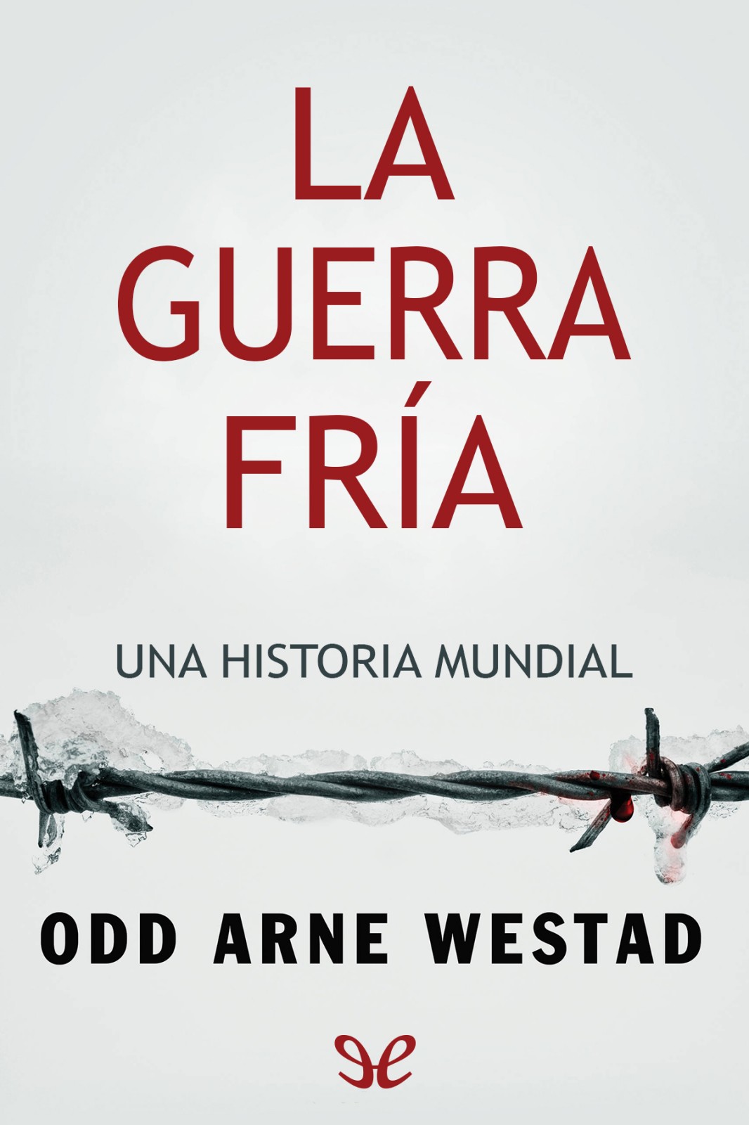 La Guerra Fría: Una historia mundial