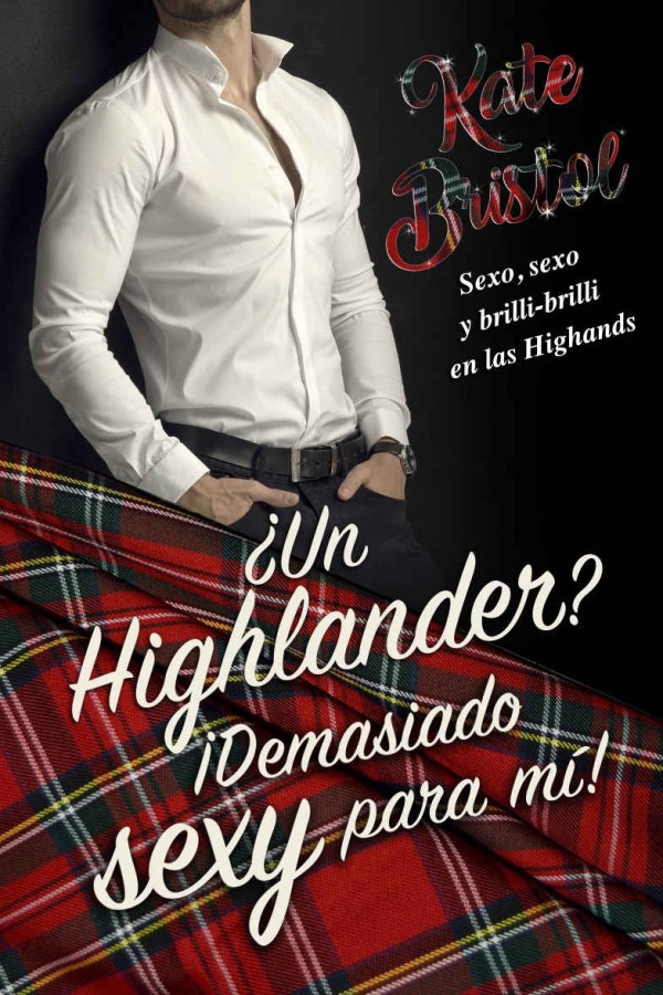 ¿Un Highlander? ¡Demasiado sexy para mí!