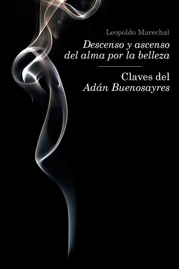 Descenso y ascenso del alma por la belleza. Claves del Adán Buenosayres