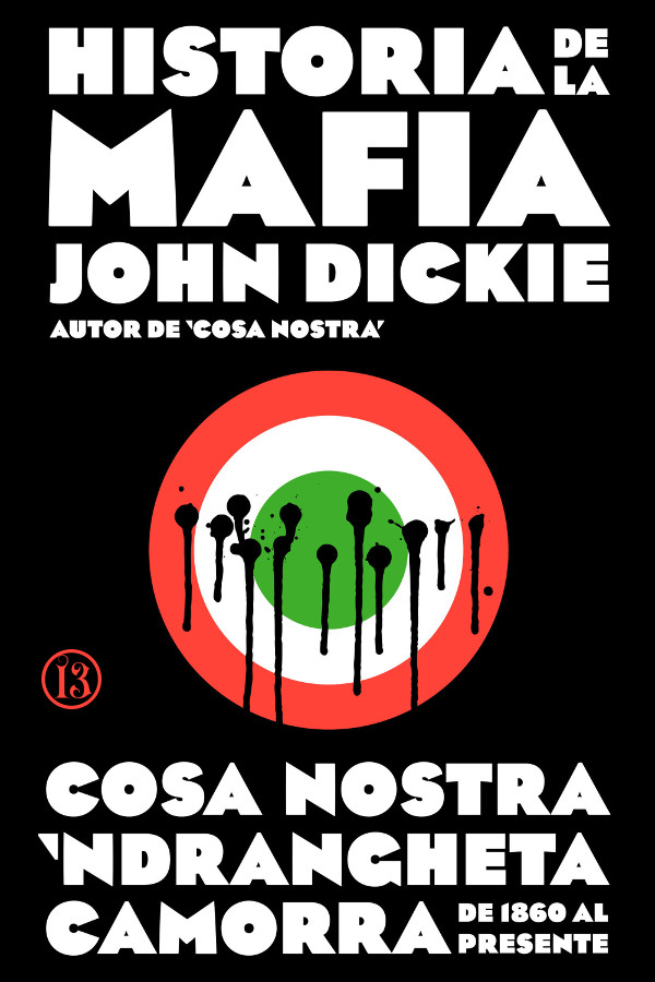 Historia de la mafia: Cosa Nostra, Camorra y N'dranghetta desde sus orígenes hasta la actualidad