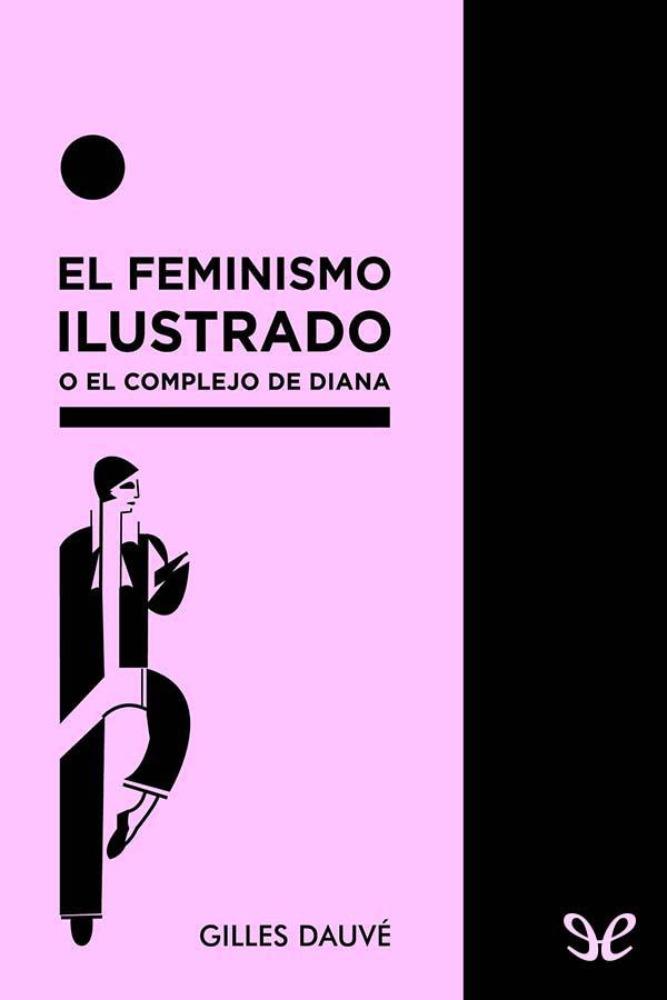 El feminismo ilustrado o el complejo de Diana