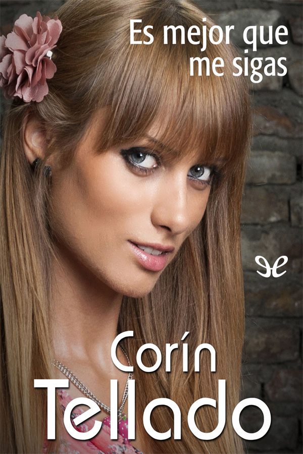 Es mejor que me sigas