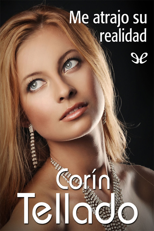 Me atrajo su realidad