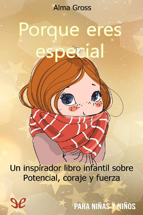 Porque eres especial: Un inspirador libro infantil sobre Potencial, coraje y fuerza - Para niñas y n