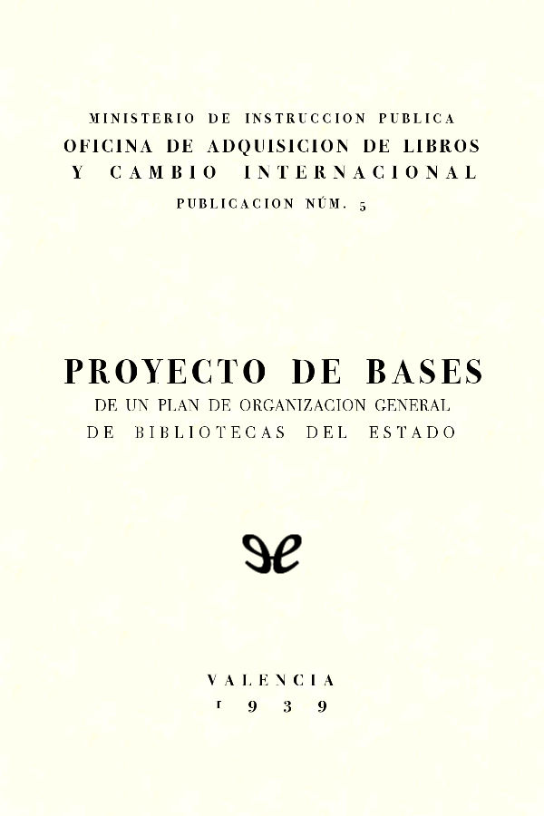 Proyecto de bases de un plan de organización general de bibliotecas del Estado