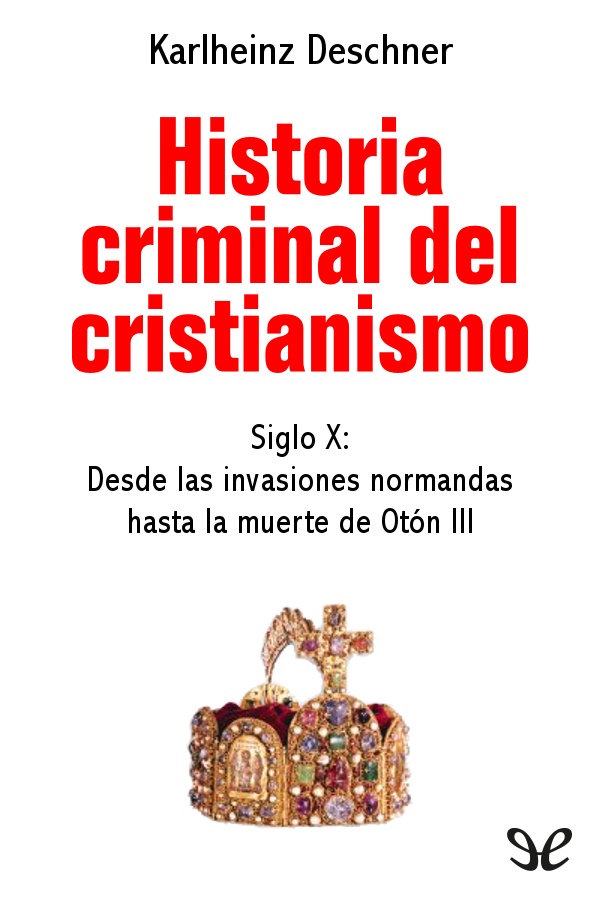 Historia criminal del cristianismo. Siglo X