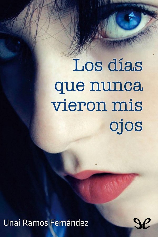 Los días que nunca vieron mis ojos