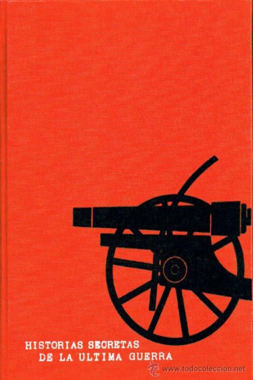 Historias secretas de la última Guerra Mundial