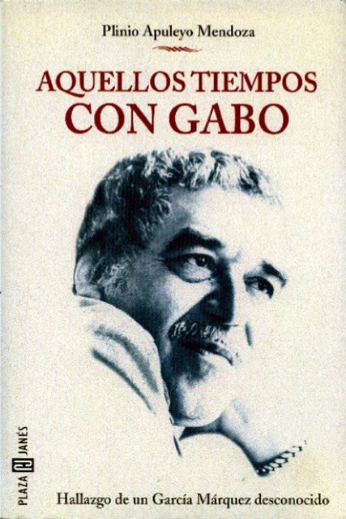 Aquellos tiempos con Gabo