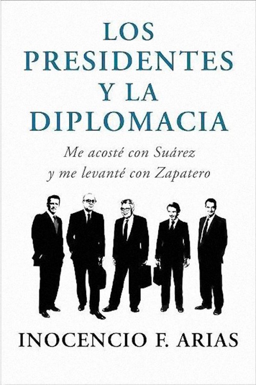 Los presidentes y la diplomacia: me acosté con Suárez y me levanté con Zapatero