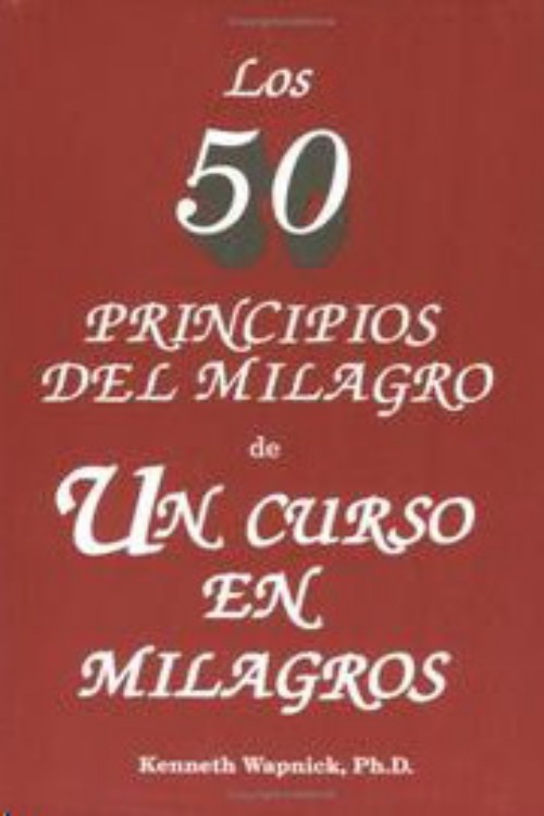Los 50 principios del milagro de un curso en milagros.