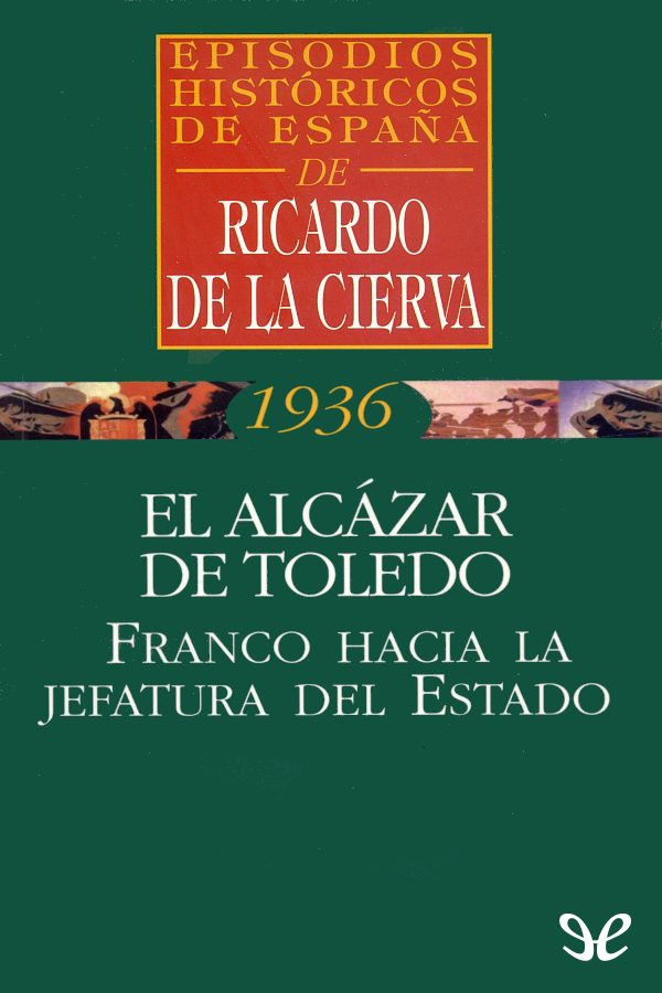 El Alcázar de Toledo. Franco hacia la jefatura del Estado