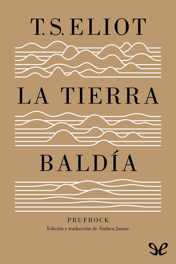 La tierra baldía & Prufrock y otras observaciones