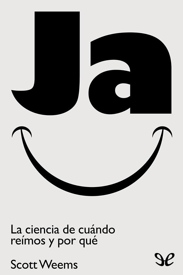 Ja. La ciencia de cuándo reímos y por qué