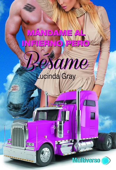 Mándame al infierno pero bésame