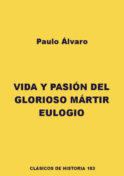 Vida y pasión del glorioso mártir Eulogio