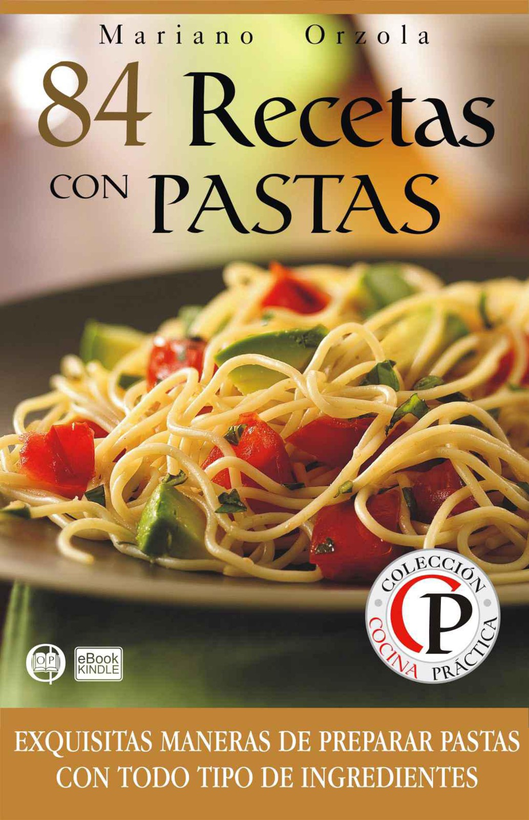 84 recetas con pastas: exquisitas maneras de preparar pastas para todo tipo de ingredientes
