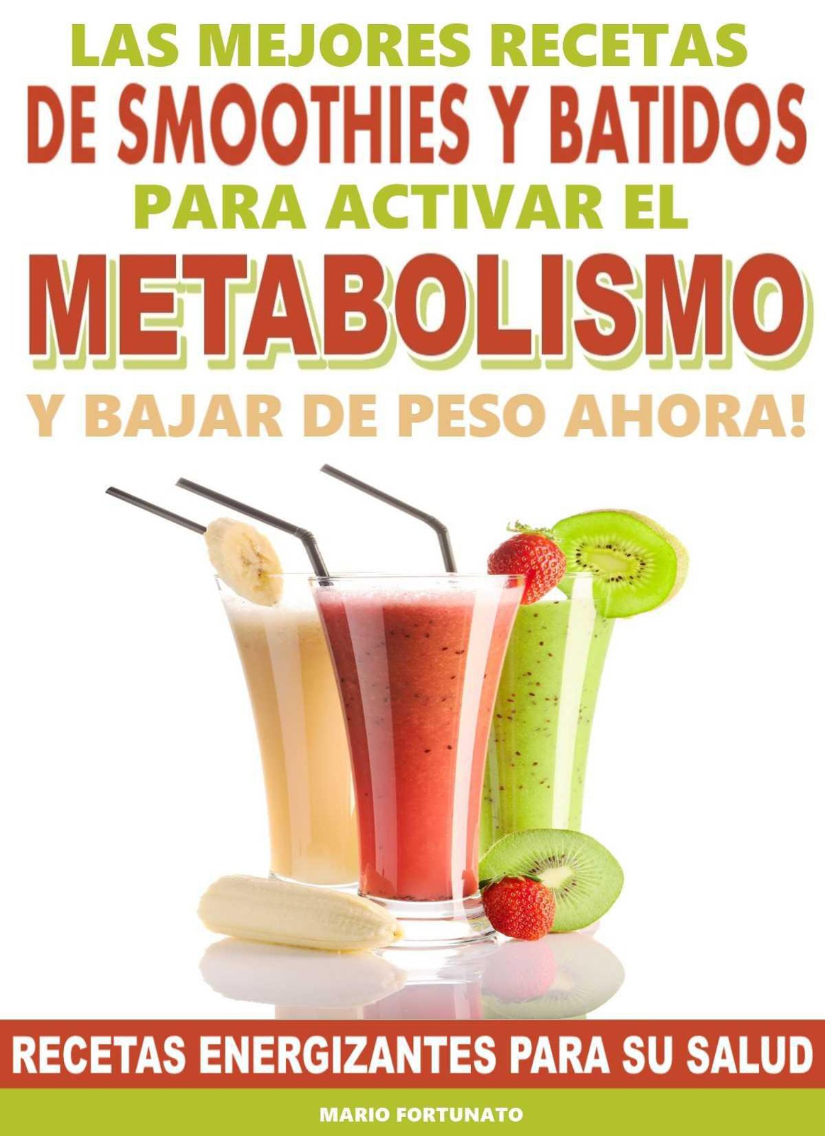 Las mejores recetas de smoothies y batidos para activar el metabolismo y bajar de peso ahora