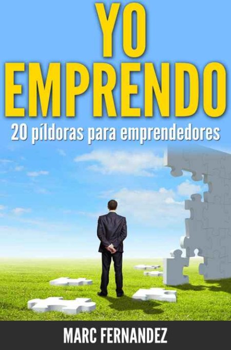 ¡Yo emprendo! 20 píldoras para emprendedores