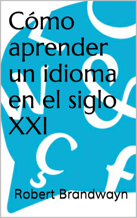 Cómo aprender un idioma en el siglo XXI