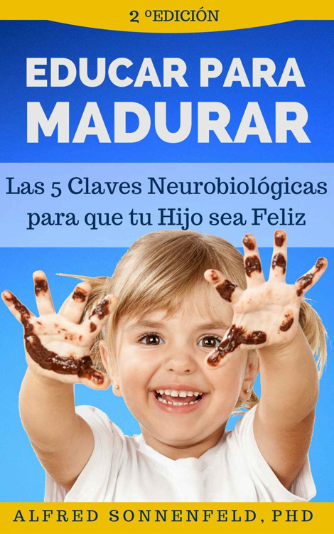 Educar para madurar: Las 5 claves neurobiológicas para que tu hijo sea feliz