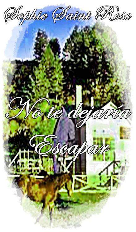 No te dejaía escapar