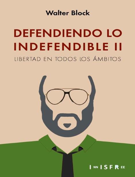 Defendiendo lo indefendible II: Libertad en todos los ámbitos