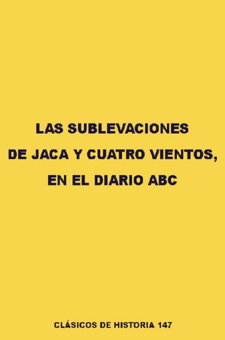 Las sublevaciones de Jaca y Cuatro Vientos en el diario ABC
