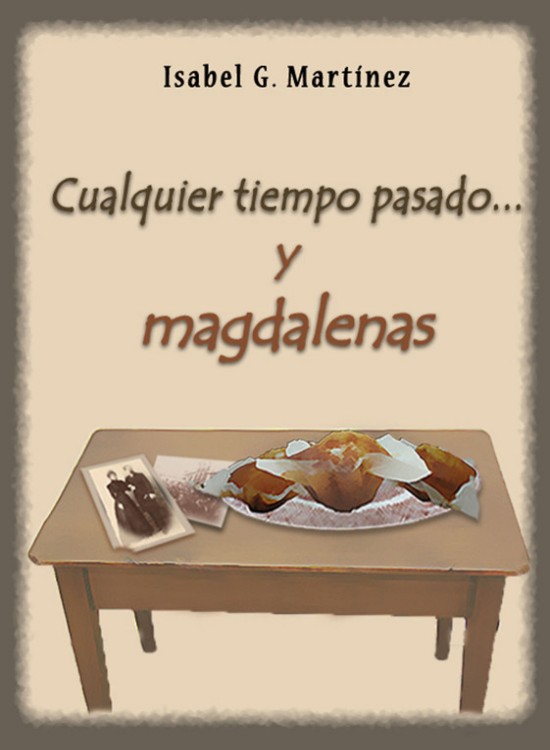 Cualquier tiempo pasado… y magdalenas