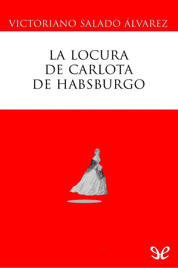 La locura de Carlota de Habsburgo
