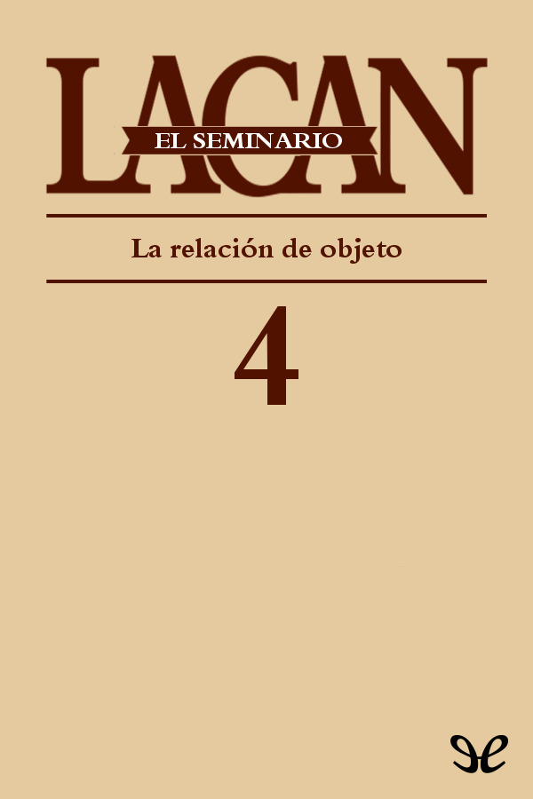 El Seminario. Libro 4: La relación de objeto