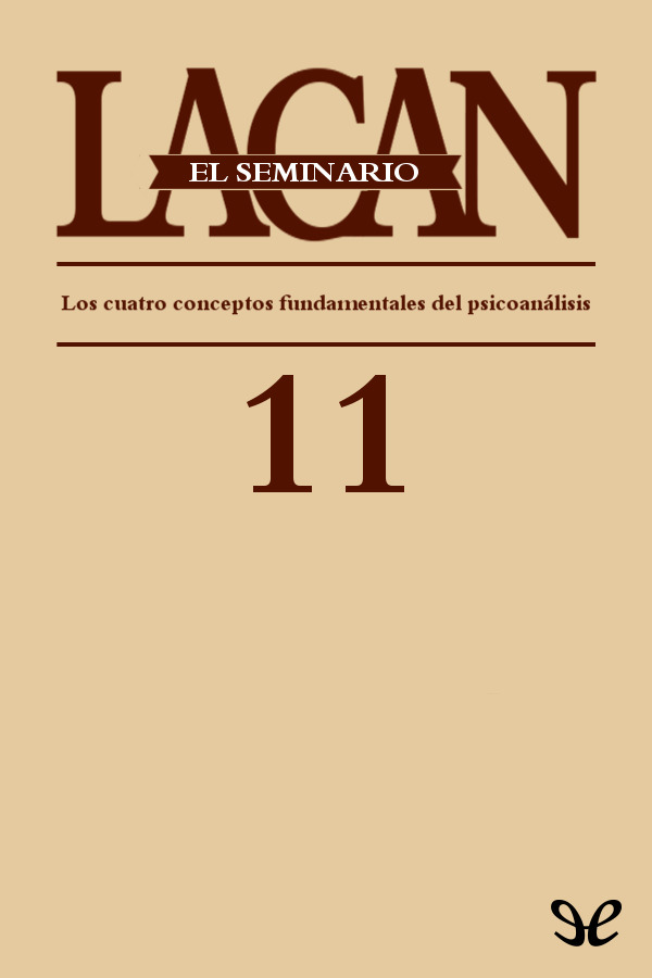 El Seminario. Libro 11: Los cuatro conceptos fundamentales del psicoanálisis