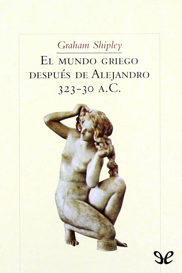 El mundo griego después de Alejandro, 323-30 a. C.