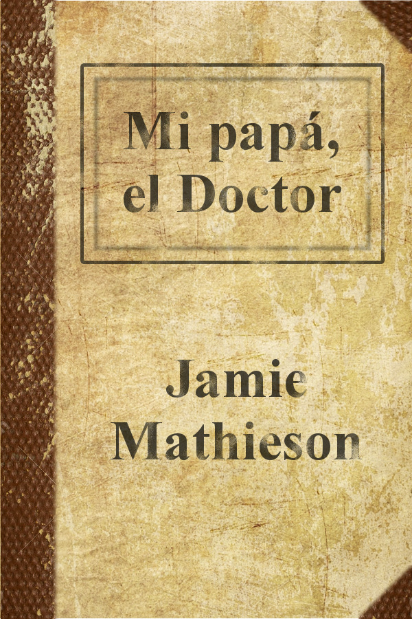 Mi papá, el Doctor