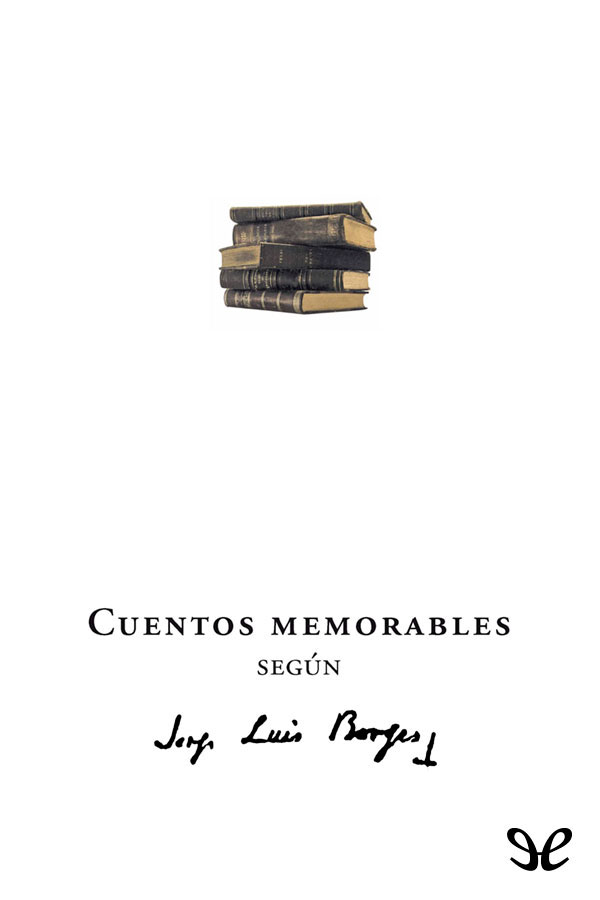 Cuentos memorables según Jorge Luis Borges