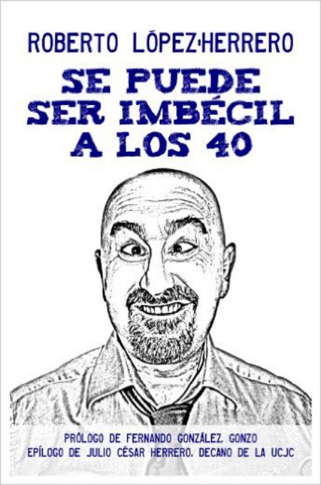 Se puede ser imbécil a los 40 años