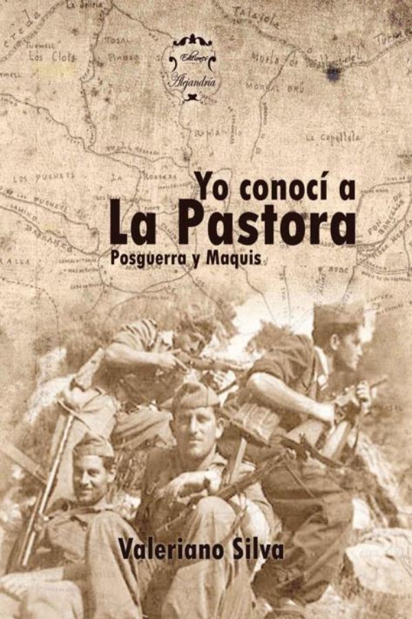 Yo conocí a La Pastora: Posguerra y maquis en Castellón