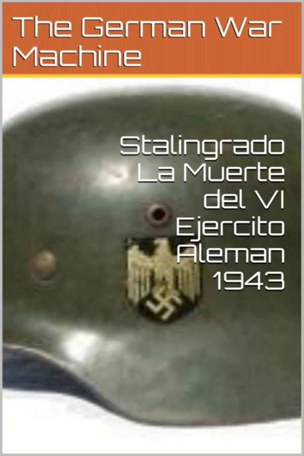 Stalingrado. La muerte del VI ejército alemán 1943