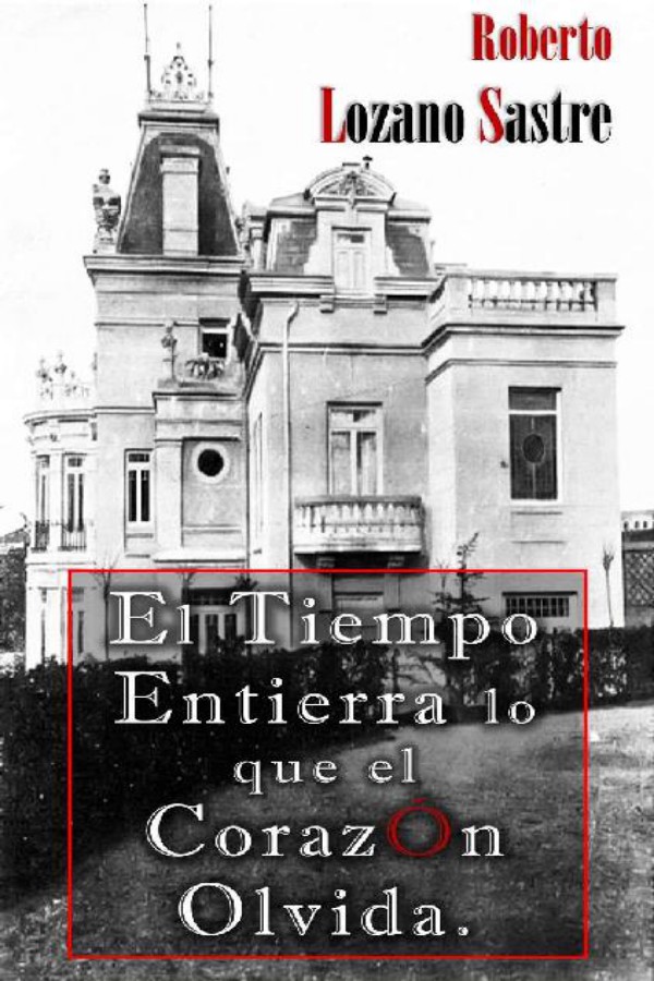 El tiempo entierra lo que el corazón olvida