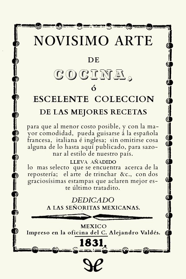 Novísimo arte de cocina ó Escelente colección de las mejores recetas